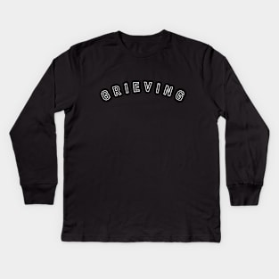 Grieving (white text) Kids Long Sleeve T-Shirt